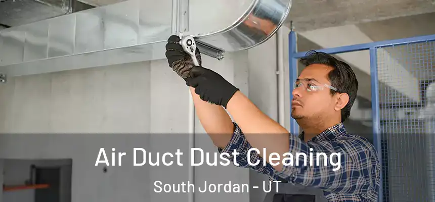  Air Duct Dust Cleaning South Jordan - UT