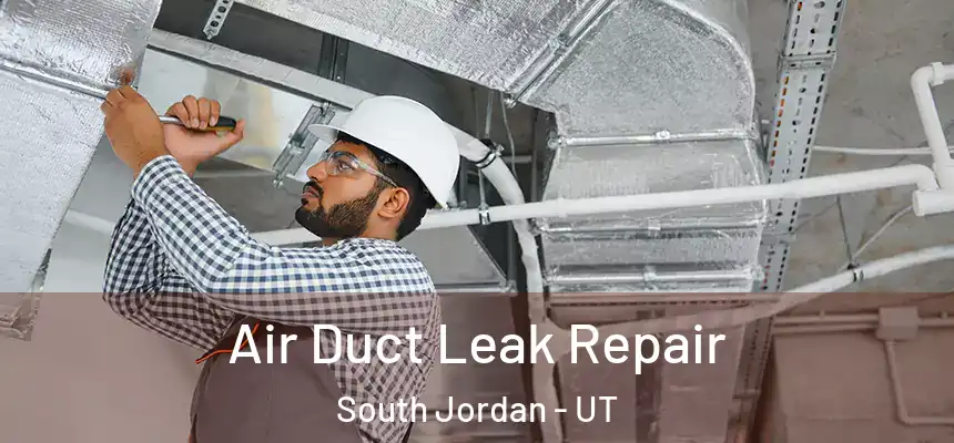  Air Duct Leak Repair South Jordan - UT
