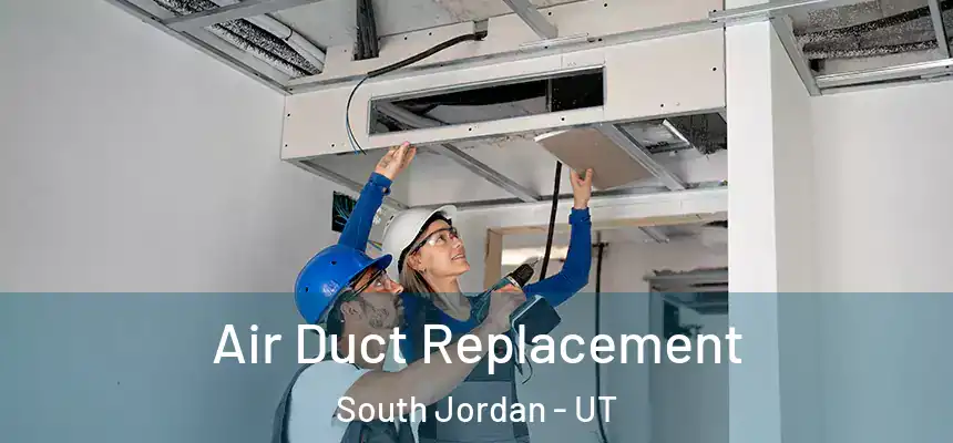 Air Duct Replacement South Jordan - UT