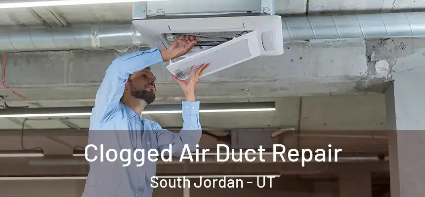  Clogged Air Duct Repair South Jordan - UT