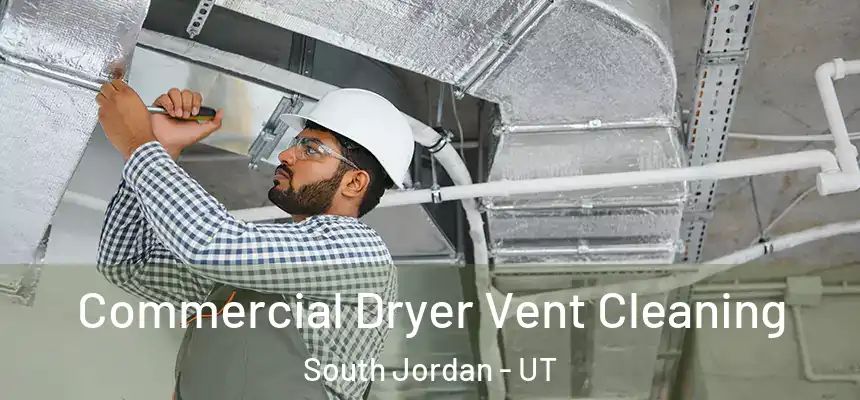 Commercial Dryer Vent Cleaning South Jordan - UT