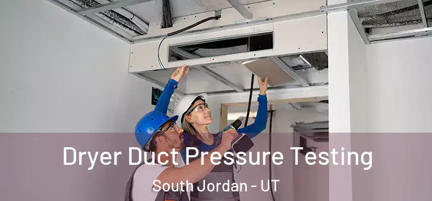 Dryer Duct Pressure Testing South Jordan - UT