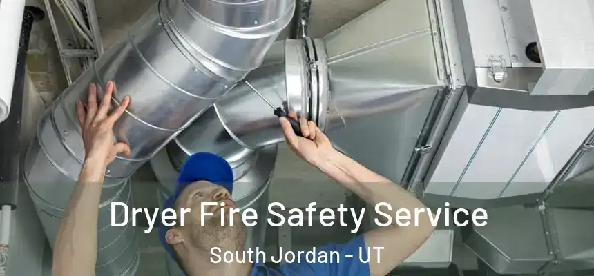  Dryer Fire Safety Service South Jordan - UT
