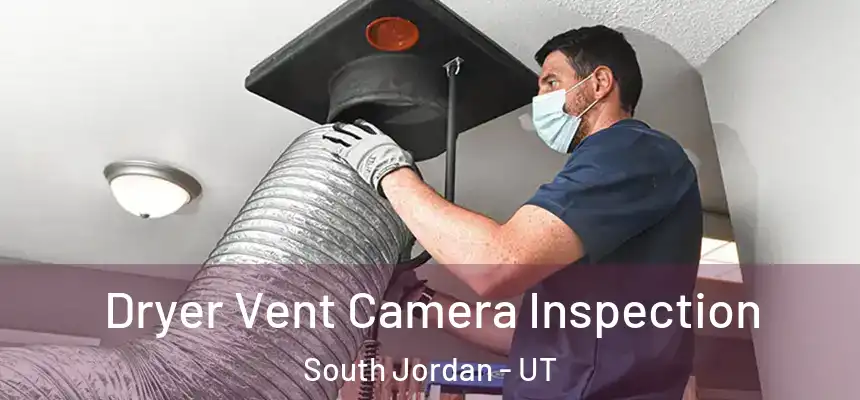 Dryer Vent Camera Inspection South Jordan - UT