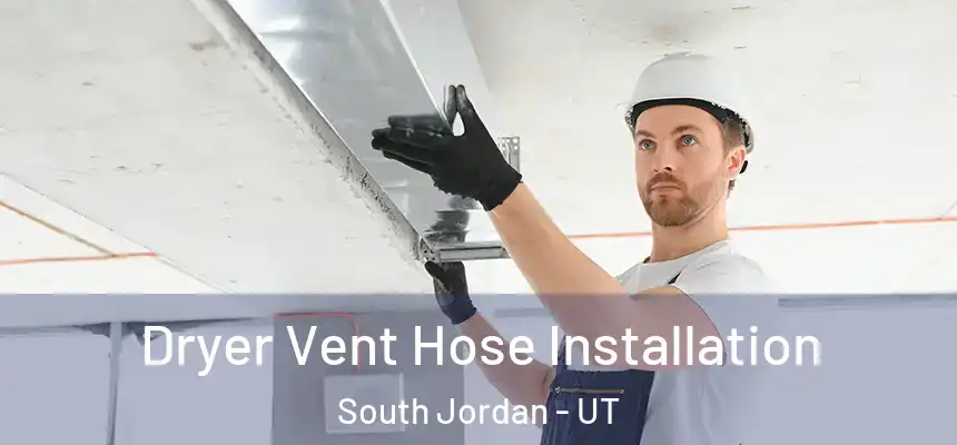  Dryer Vent Hose Installation South Jordan - UT