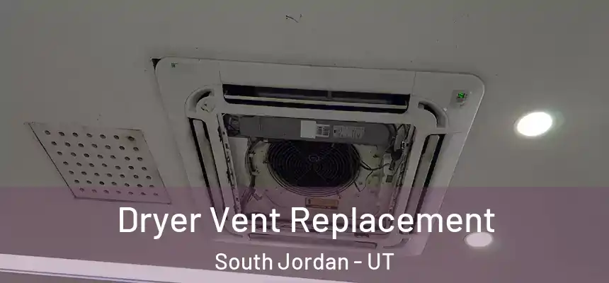 Dryer Vent Replacement South Jordan - UT