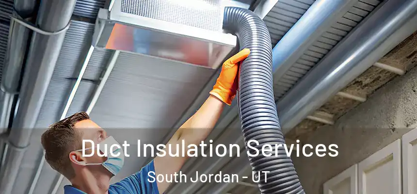  Duct Insulation Services South Jordan - UT