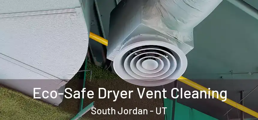 Eco-Safe Dryer Vent Cleaning South Jordan - UT