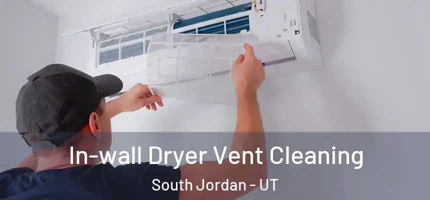 In-wall Dryer Vent Cleaning South Jordan - UT
