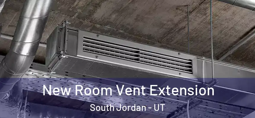  New Room Vent Extension South Jordan - UT