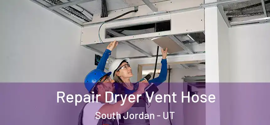 Repair Dryer Vent Hose South Jordan - UT