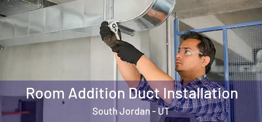  Room Addition Duct Installation South Jordan - UT